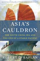 Asia's Cauldron: The South China Sea and the End of a Stable Pacific 0812984803 Book Cover