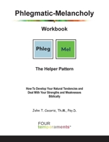 Helper - the Phlegmatic-Melancholy : How to Develop Your Natural Tendencies and Deal with Your Strengths and Weaknesses Biblically 1948474395 Book Cover