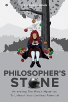 Philosopher’s Stone: Unraveling The Mind's Mysteries To Unleash Your Limitless Potential B0CH3NW23F Book Cover