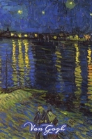 Starry Night over the Rhone Van Gogh Note Book : Hardcover Journal Notebook Diary with Dot Grid, Lined, Blank Vintage Paper for Writing Drawing Journaling 163657341X Book Cover