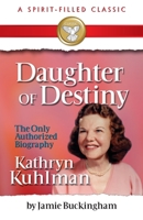 Daughter of Destiny: Kathryn Kuhlman 0882707841 Book Cover
