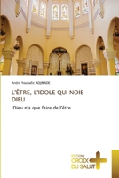 L'Être, l'Idole Qui Noie Dieu (French Edition) 6206168565 Book Cover