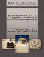 Bankers' Reserve Life Co v. U S U.S. Supreme Court Transcript of Record with Supporting Pleadings 1270250590 Book Cover