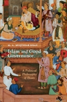 Islam and Good Governance: A Political Philosophy of Ihsan 1137557184 Book Cover