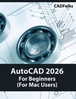AutoCAD 2026 For Beginners (For Mac Users): Colored B0FH4Q291B Book Cover