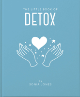 The Little Book of Detox (The Little Books of Mind, Body & Spirit, 12) 1911610902 Book Cover