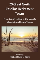 29 Great North Carolina Retirement Towns: From the Affordable to the Upscale - Mountain and Beach Towns B08B7LNPYH Book Cover