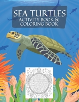 Sea Turtles Coloring Book: Sea Turtle Coloring Book And Activity Book With Pages To Color And Mazes For Kids And Adults Easy And Relaxing B08Q6M6PF1 Book Cover