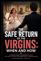 THE SAFE RETURN OF VIRGINS: WHEN AND HOW: A Complete Guide to Emotional Healing, Self Worth, Restoration, and Personal Transformation B0HG68T729 Book Cover