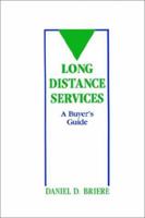 Long Distance Services: A Buyer's Guide (Artech House Telecommunications Library) 0890064393 Book Cover