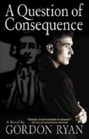 A Question of Consequence: A Novel 0966352912 Book Cover