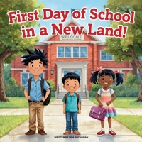 First Day of School in a New Land: Stories of Courage, Culture, and Connection B0FPCC5W9G Book Cover