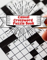 Casual Crossword Puzzle Book: Difficult Crossword Puzzle Book Adult, The New York Times Monday Through Friday Easy to Tough Crossword Puzzles, Easy Crosswords Puzzle Book 1697294464 Book Cover