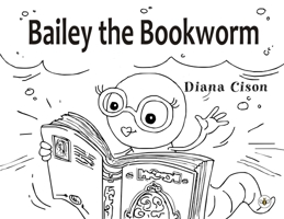 Bailey the Bookworm 1839344822 Book Cover
