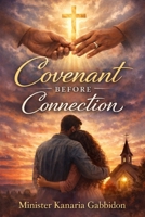 Covenant Before Connection B0GKTJW4KK Book Cover