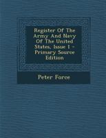 Register Of The Army And Navy Of The United States, Issue 1 - Primary Source Edition 1294047116 Book Cover