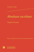 Abraham Sacrifiant: Tragedie Francoise (French Edition) 2812459301 Book Cover