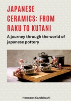 Japanese ceramics: From Raku to Kutani: A journey through the world of Japanese pottery 3384490002 Book Cover