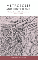 Metropolis and Hinterland: The City of Rome and the Italian Economy, 200 BCAD 200 0521893313 Book Cover
