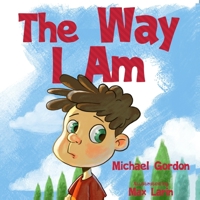 The Way I Am: (Peer Pressure, For Preschoolers, Kids Books ages 3 5, Childrens Books) 1082166561 Book Cover