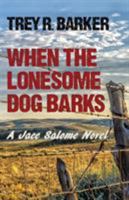 When the Lonesome Dog Barks 1946502146 Book Cover