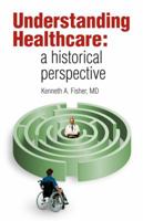 Understanding Healthcare: a historical perspective 0997151129 Book Cover