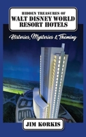 Hidden Treasures of Walt Disney World Resort Hotels: Histories, Mysteries & Theming B0GQD6S3X8 Book Cover