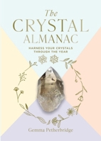 The Crystal Almanac: Harness Your Crystals Through the Year 1841815624 Book Cover