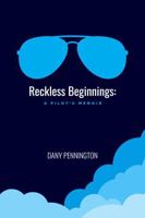 Reckless Beginnings: A Pilot's Memoir B0FL1PRVPW Book Cover