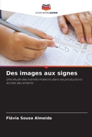 Des images aux signes: Une étude des transformations dans les productions écrites des enfants (French Edition) 6208669847 Book Cover