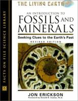 An Introduction to Fossils and Minerals: Seeking Clues to the Earth's Past (The Living Earth Series) 0816042365 Book Cover