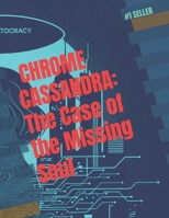 CHROME CASSANDRA: The Case of the Missing Soul B0FSF2QWX7 Book Cover
