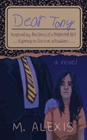 Dear Tony: Inspired by the Story of a Neglected Girl Fighting to Survive a Predator B0CJDKVCL5 Book Cover