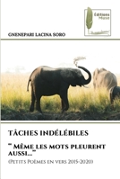 TÂCHES INDÉLÉBILES '' Même les mots pleurent aussi...'' 6204959204 Book Cover