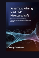 Java Text Mining und NLP-Meisterschaft: Entwicklung fortgeschrittener Textanalyseanwendungen mit Stanford CoreNLP (German Edition) B0GH6J58BM Book Cover