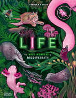 Life: The Wild Wonders of Biodiversity 0500653356 Book Cover
