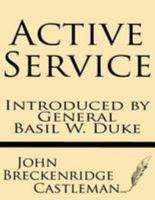 Active Service--Introduced by General Basil W. Duke 1628450827 Book Cover