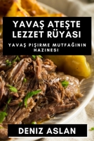 Yavaş Ateşte Lezzet Rüyası: Yavaş Pişirme Mutfağının Hazinesi 1835507670 Book Cover