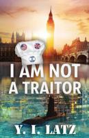 I am Not A Traitor 1548239283 Book Cover