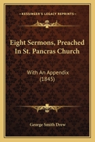 Eight Sermons, Preached In St. Pancras Church: With An Appendix 1436830567 Book Cover