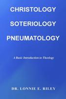 Christology, Soteriologly, Pneumatology: A Basic Intoduction to Theology 1080571582 Book Cover
