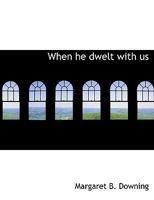 When he dwelt with us 0530100959 Book Cover