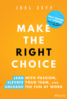 Make the Right Choice: Creating a Positive, Innovative and Productive Work Life 0470099291 Book Cover