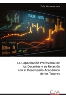 La Capacitación Profesional de los Docentes y su Relación con el Desempeño Académico de los Tutores (Spanish Edition) 9999342922 Book Cover
