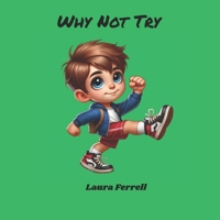 Why Not Try: An Adventure in Courage (An Adventure in Values Series) B0FCCB3MM5 Book Cover