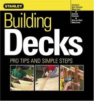 Building Decks: Pro Tips and Simple Steps (Stanley Complete Projects Made Easy) 0696213222 Book Cover