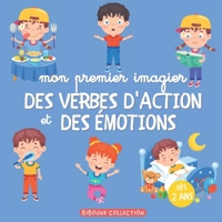 Mon premier imagier des verbes d’action et des émotions: Des verbes et des adjectifs illustrés pour développer et enrichir le vocabulaire des tout-petits et des enfants dès 2 ans B08T46R5C3 Book Cover