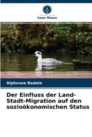 Der Einfluss der Land-Stadt-Migration auf den sozioökonomischen Status 6203251240 Book Cover