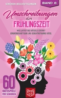 Umschreibungen der Frühlingszeit: Wie lautet des Rätsels Lösung? Seniorenbeschäftigung und Gedächtnistraining Rätsel (60 Ratespiele für Senioren) (German Edition) B084Z66BWQ Book Cover