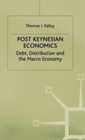 Post Keynesian Economics: Debt, Distribution, and the MacRo Economy 0333630602 Book Cover